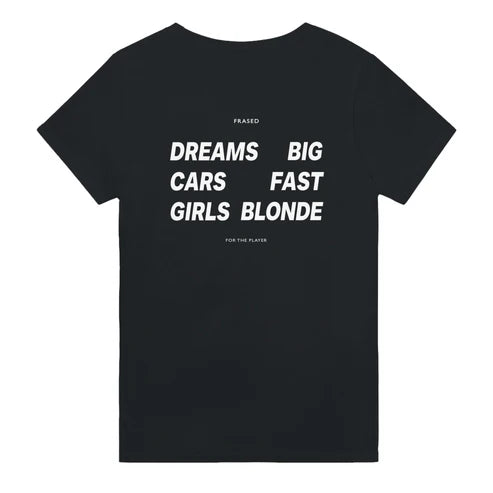 DREAMS BIG. CARS FAST. GIRLS BLONDE